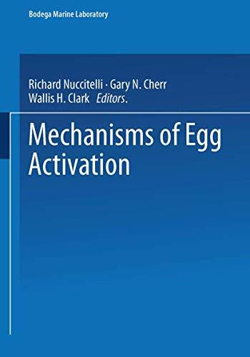 Mechanisms of Egg Activation: Colloquium Proceedings (Bodega Marine Laboratory Marine Science Series) Mechanisms of Egg Activation: Colloquium Proceedings (Bodega Marine Laboratory Marine Science Series)