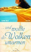 ... und wollte Wolken umarmen