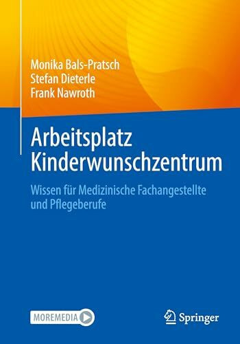 Arbeitsplatz Kinderwunschzentrum: Wissen für Medizinische Fachangestellte und Pflegeberufe