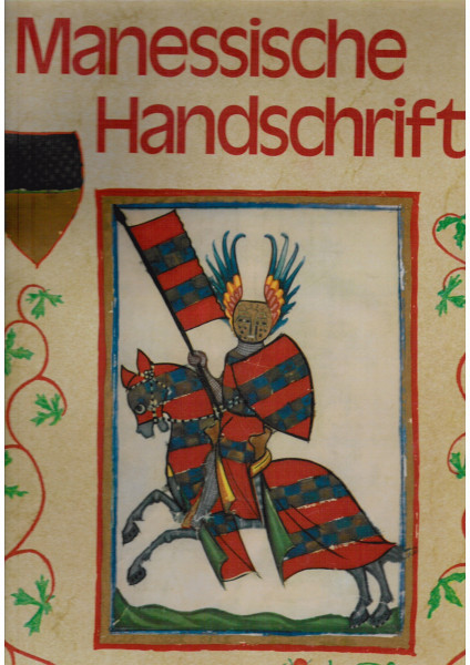 Die Manessische Handschrift. Etwa 1300 - 1340