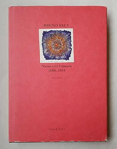 Bruno Taut - Natur und Phantasie