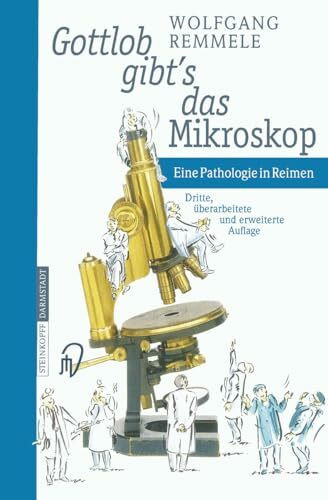 Gottlob gibt's das Mikroskop. Eine Pathologie in Reimen