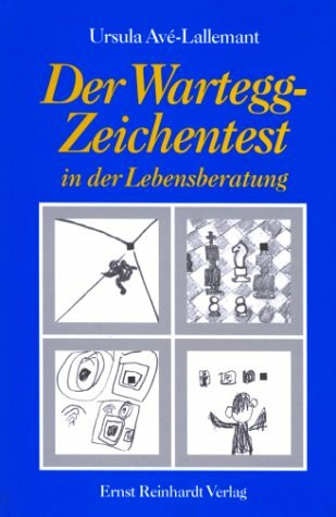 Der Wartegg-Zeichentest in der Lebensberatung: Mit systematischer Grundlegung von August Vetter