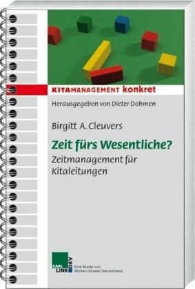 Zeit fürs Wesentliche: Zeitmanagement für Kitaleitung: Zeitmanagement für Kitaleitungen