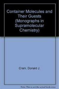 Container Molecules and Their Guests: Monographs in Supramolecular Chemistry (Monographs in Supramolecular Chemistry, Volume 4)