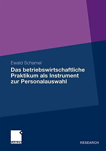 Das betriebswirtschaftliche Praktikum als Instrument zur Personalauswahl (German Edition)