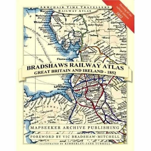 Bradshaw's Railway Atlas - Great Britain and Ireland 1852 (Armchair Time Travellers Railway Atlas)