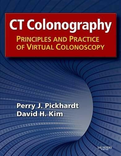 CT Colonography: Principles and Practice of Virtual Colonosc: Principles and Practice of Virtual Colonoscopy CT Colonography: Principles and Practice of Virtual Colonosc: Principles and Practice of Virtual Colonoscopy