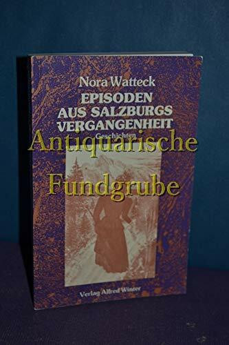 Episoden aus Salzburgs Vergangenheit. Geschichten.