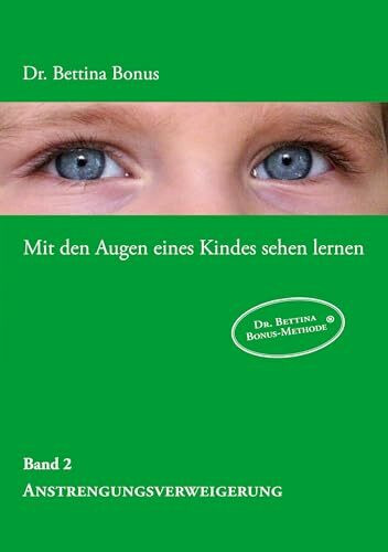 Mit den Augen eines Kindes sehen lernen - Band 2: Die Anstrengungsverweigerung