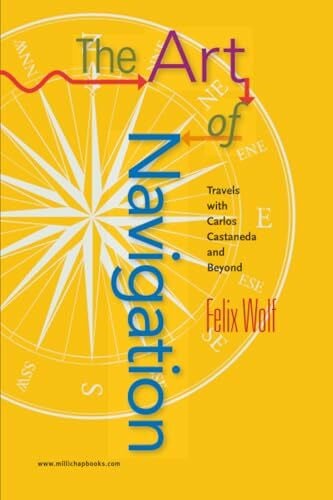 The Art of Navigation: Travels with Carlos Castaneda and Beyond