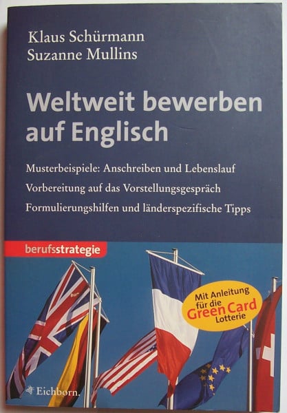 Weltweit bewerben auf Englisch: Musterbeispiele Anschreiben und Lebenslauf, Vorbereitung auf das Vorstellungsgespräch, Formulierungshilfen, länderspezifische Tips