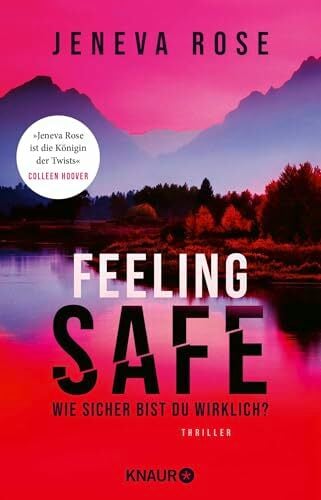 Feeling Safe: Wie sicher bist du wirklich? Thriller | »Jeneva Rose ist die Königin unvorhersehbarer Wendungen.« Colleen Hoover Feeling Safe: Wie sicher bist du wirklich? Thriller | »Jeneva Rose ist die Königin unvorhersehbarer Wendungen.« Colleen Hoover