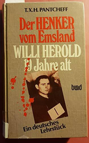 Der Henker vom Emsland. Willi Herold, 19 Jahre alt. Ein deutsches Lehrstück