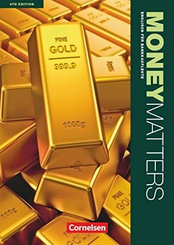 Money Matters - Englisch für Bankkaufleute - Fourth Edition - B1-Mitte B2: Schulbuch (Money Matters, Fourth Edition, B1-Mitte B2)