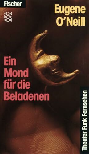 Ein Mond für die Beladenen: Schauspiel in 4 Akten (Theater / Regie im Theater)