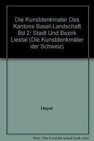 Die Kunstdenkmaler des Kantons Basel-Landschaft - Band II: Der Bezirk Liestal