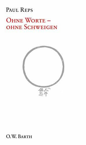 Ohne Worte - ohne Schweigen: 101 Zen-Geschichten aus vier Jahrtausenden
