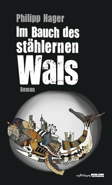 Im Bauch des stählernen Wals: Roman