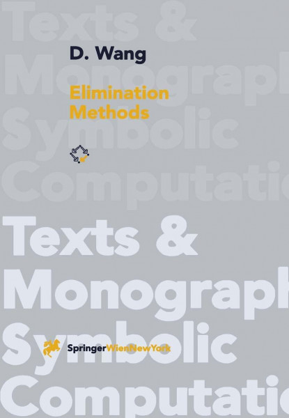 Elimination Methods (Texts & Monographs in Symbolic Computation) (Texts & Monographs in Symbolic Computation)