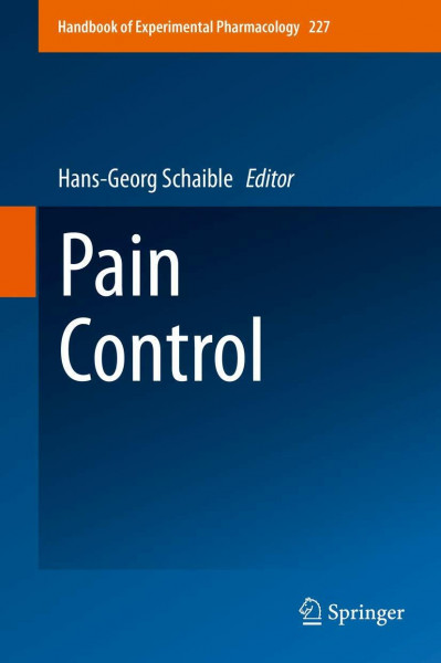 Pain Control (Handbook of Experimental Pharmacology, 227, Band 227)
