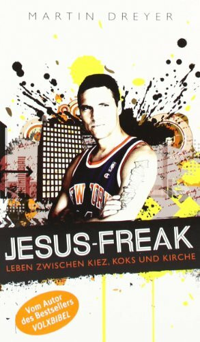 Jesus-Freak: Leben zwischen Kiez, Koks und Kirche