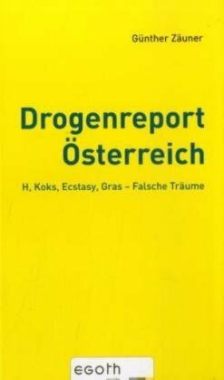 Falsche Träume: H, Koks, Ecstasy, Gras - Drogenreport Österreich