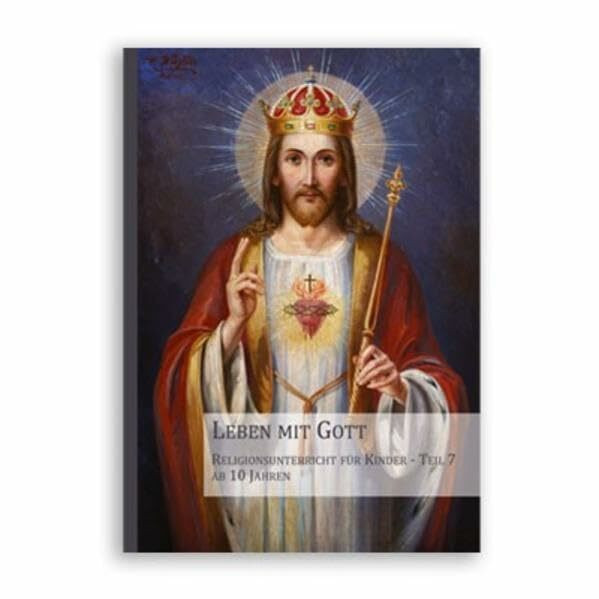 Leben mit Gott: Religionsunterricht (für Kinder ab 10 Jahren) - Teil VII (Religionsunterricht: Hilfen zur Katechese)