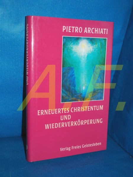 Erneuertes Christentum und Wiederverkörperung: Sechs Vorträge in Rom 22.-25. April 1994