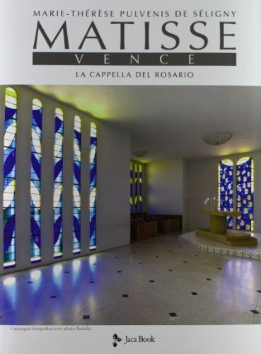 Matisse. Vence. La cappella del rosario. Ediz. illustrata (Varie. Illustrati)