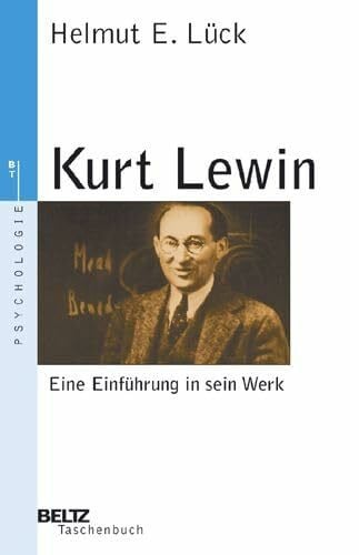 Kurt Lewin. Eine Einführung in sein Werk