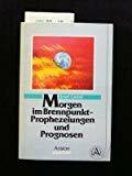 Morgen im Brennpunkt. Prophezeiungen und Prognosen