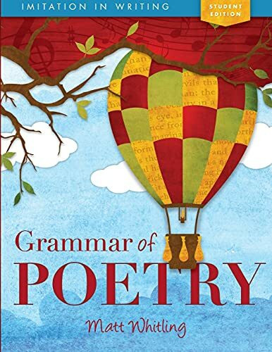 Grammar of Poetry: Student Edition (Imitation in Writing)