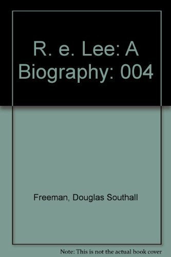 R. E. Lee: A Biography