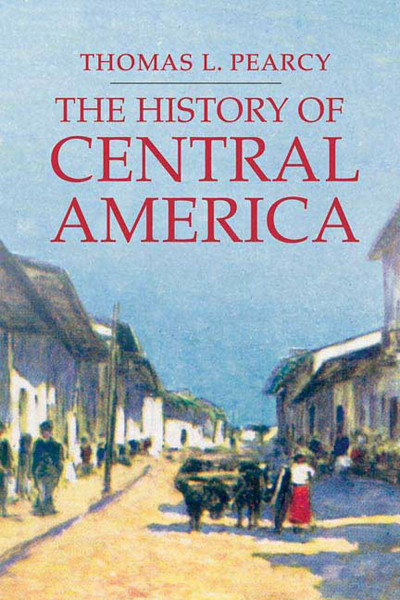 HISTORY OF CENTRAL AMERICA (Palgrave Essential Histories)