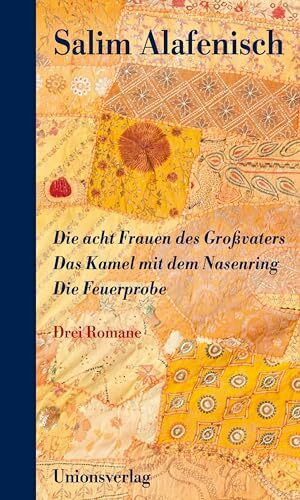 Die acht Frauen des Großvaters - Das Kamel mit dem Nasenring - Die Feuerprobe: Drei Romane