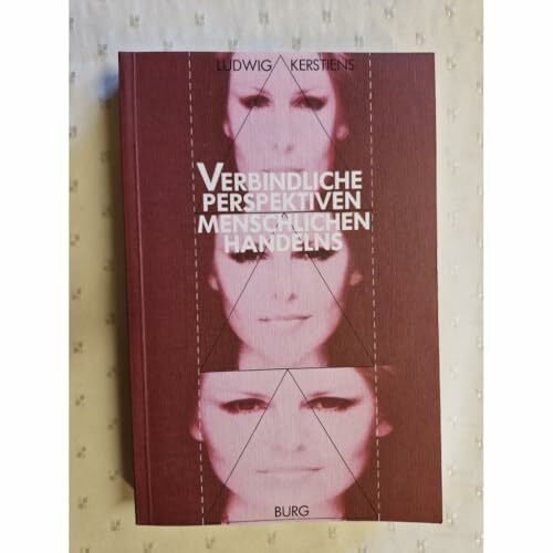 Verbindliche Perspektiven menschlichen Handelns: Zum Problem der Anerkennung und Vermittlung von Werten und Normen