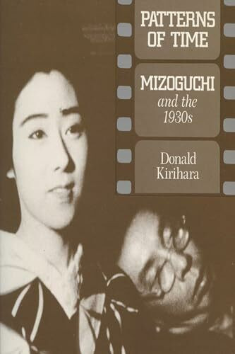 Patterns of Time: Mizoguchi and the 1930s (Wisconsin Studies in Film)