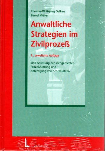 Anwaltliche Strategien im Zivilprozeß - Eine Anleitung zur sachgerechten Prozessführung und Anfertigung von mSchriftsätzen