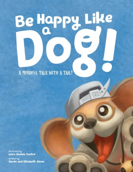 Be Happy Like a Dog!: A Mindful Tale with a Tail! (Growing up with Lolly and Polly, Band 1)