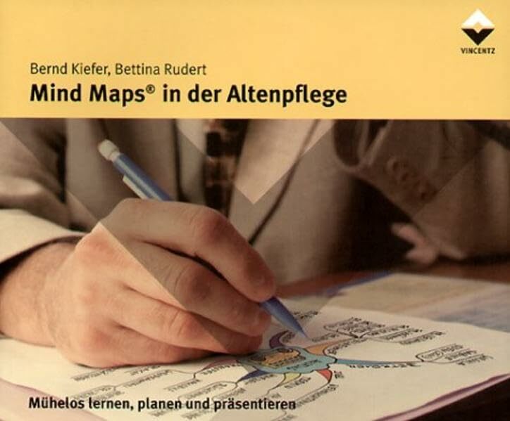 Mind Maps in der Altenpflege: Mühelos lernen, planen und präsentieren Mind Maps in der Altenpflege: Mühelos lernen, planen und präsentieren