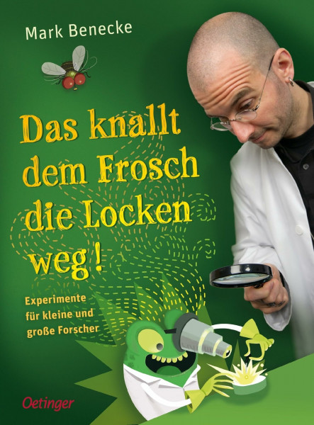 Das knallt dem Frosch die Locken weg: Experimente für kleine und große Forscher | Experimente für Kinder ab 10 Jahren