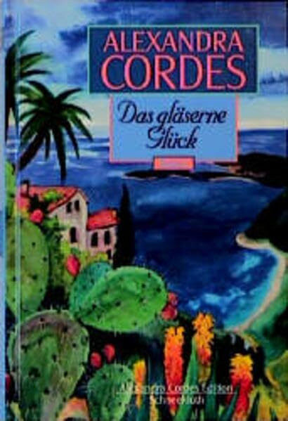 Das gläserne Glück: Roman (Alexandra Cordes Edition)