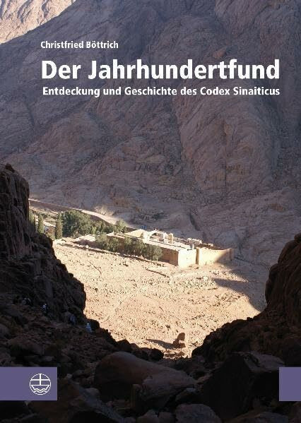 Der Jahrhundertfund. Entdeckung und Geschichte des Codex Sinaiticus.