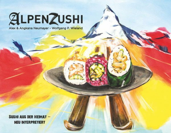 Alpen-Zushi: Sushi aus der Heimat - neu interpretiert