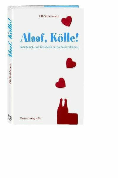 Alaaf, Kölle! Neu Rümcher un Verzällcher us ener Stadt voll Levve