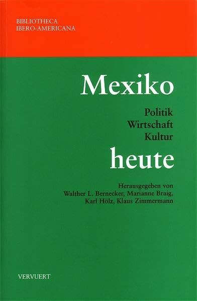 Mexiko heute: Politik, Wirtschaft, Kultur (Bibliotheca Ibero-Americana)