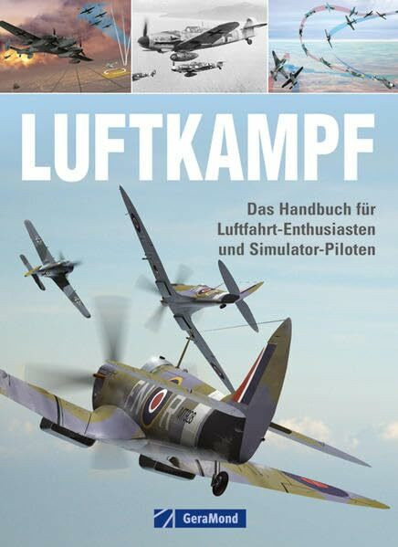 Luftkampf: Das Handbuch für Luftfahrt-Enthusiasten und Simulator-Piloten