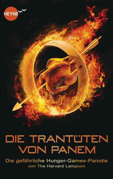 Die Trantüten von Panem: Die gefährliche Hunger-Games-Parodie: Die gefährliche Hunger-Games-Parodie. Von The Harvard Lampoon (Heyne fliegt)