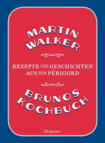 Brunos Kochbuch: Rezepte und Geschichten aus dem Périgord